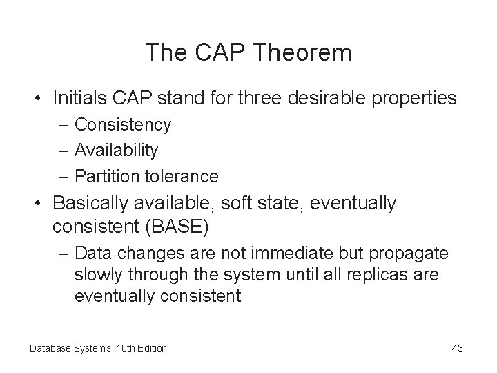 The CAP Theorem • Initials CAP stand for three desirable properties – Consistency –