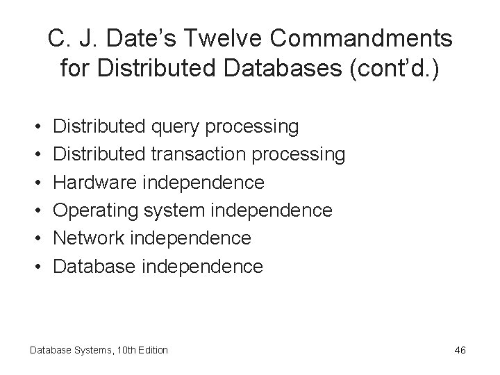 C. J. Date’s Twelve Commandments for Distributed Databases (cont’d. ) • • • Distributed