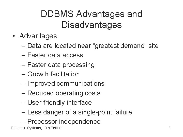 DDBMS Advantages and Disadvantages • Advantages: – Data are located near “greatest demand” site