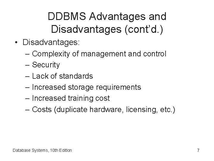 DDBMS Advantages and Disadvantages (cont’d. ) • Disadvantages: – Complexity of management and control