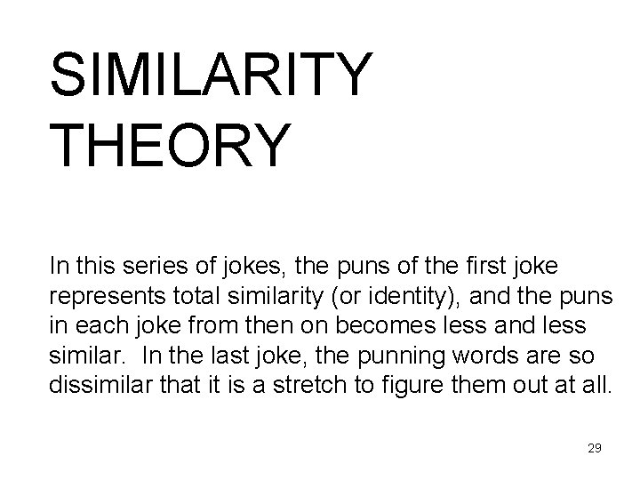 SIMILARITY THEORY In this series of jokes, the puns of the first joke represents