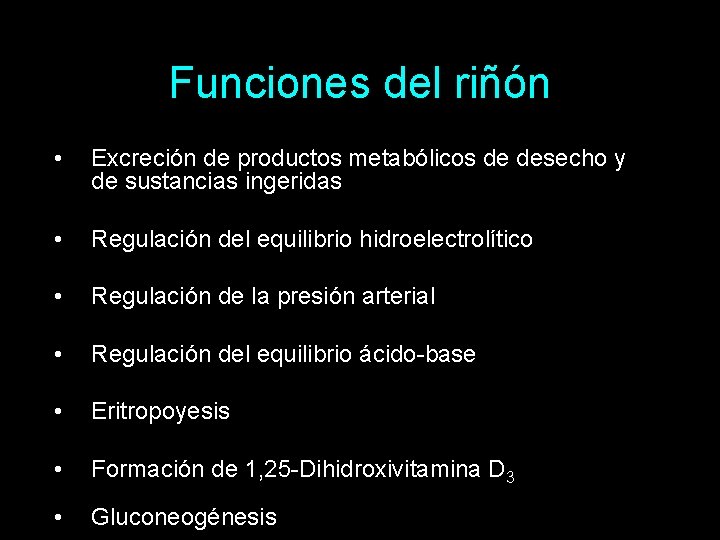 Funciones del riñón • Excreción de productos metabólicos de desecho y de sustancias ingeridas