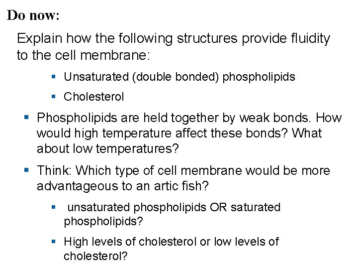 Do now: Explain how the following structures provide fluidity to the cell membrane: §