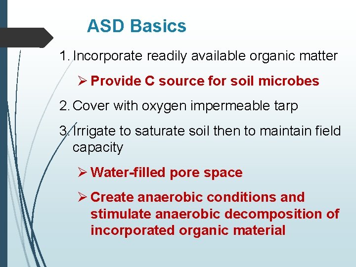ASD Basics 1. Incorporate readily available organic matter Ø Provide C source for soil