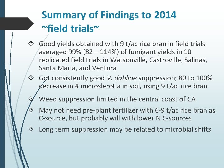 Summary of Findings to 2014 ~field trials~ Good yields obtained with 9 t/ac rice