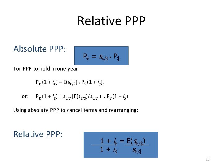 Relative PPP Absolute PPP: P€ = s€/$ P$ For PPP to hold in one