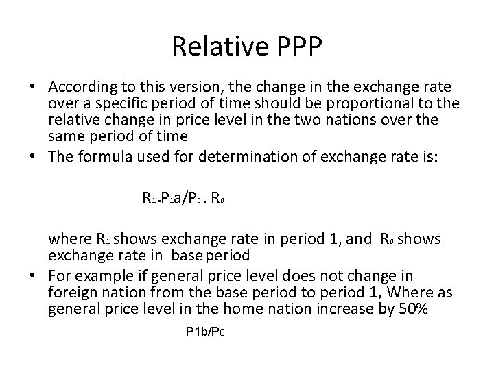 Relative PPP • According to this version, the change in the exchange rate over