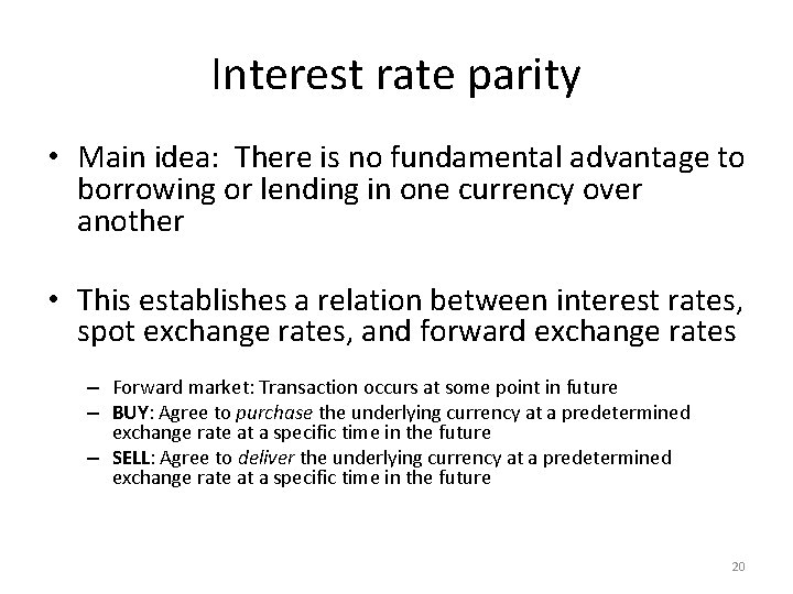 Interest rate parity • Main idea: There is no fundamental advantage to borrowing or