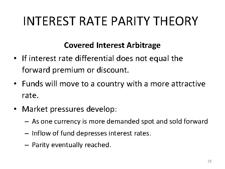 INTEREST RATE PARITY THEORY Covered Interest Arbitrage • If interest rate differential does not