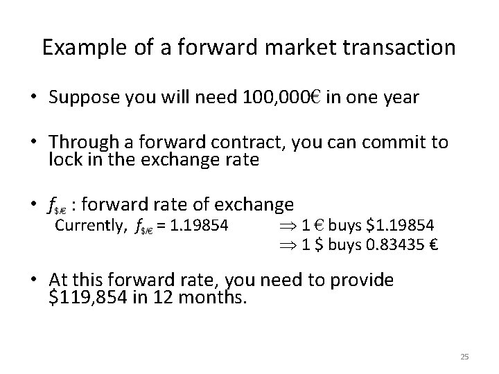 Example of a forward market transaction • Suppose you will need 100, 000€ in