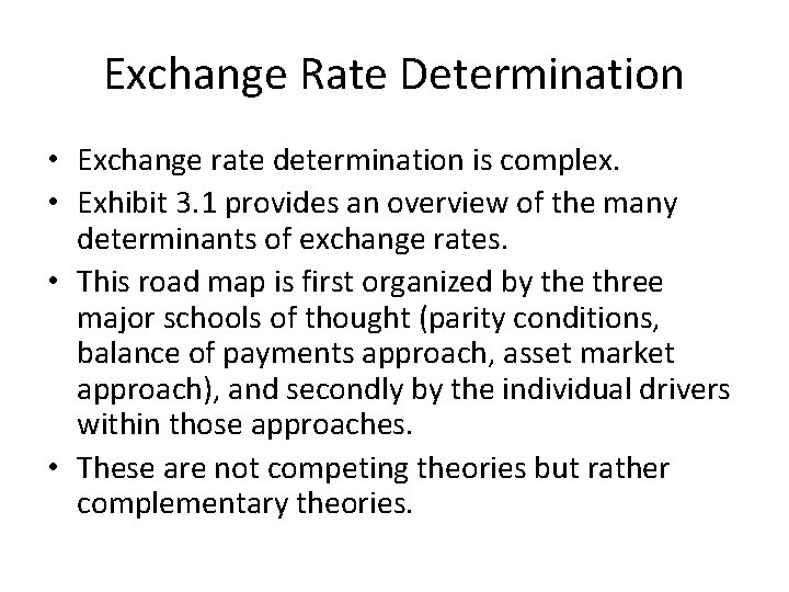 Exchange Rate Determination • Exchange rate determination is complex. • Exhibit 3. 1 provides