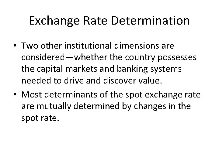Exchange Rate Determination • Two other institutional dimensions are considered—whether the country possesses the
