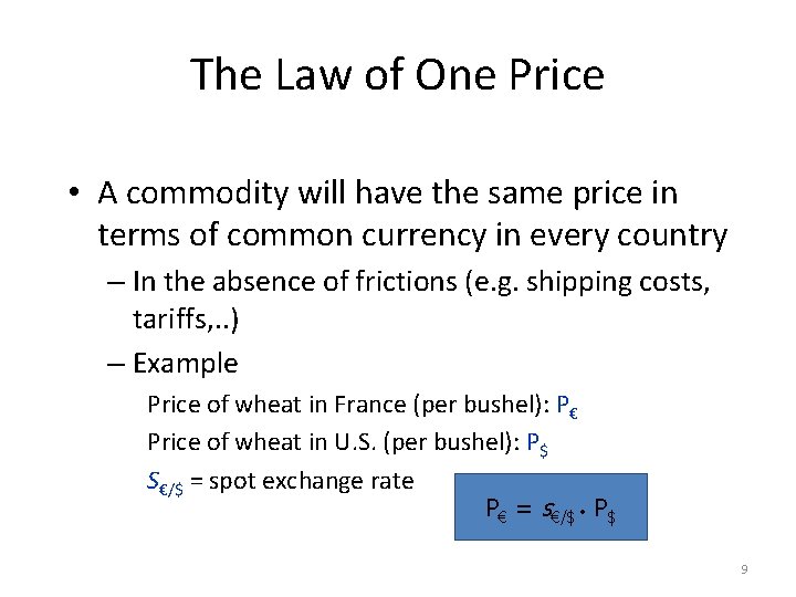 The Law of One Price • A commodity will have the same price in