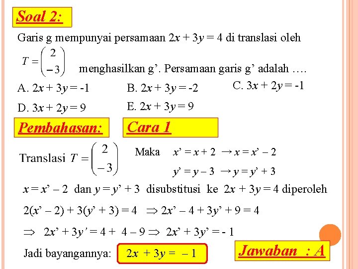 Soal 2: Garis g mempunyai persamaan 2 x + 3 y = 4 di