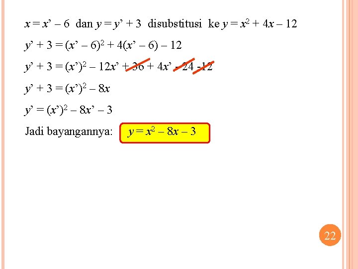 x = x’ – 6 dan y = y’ + 3 disubstitusi ke y