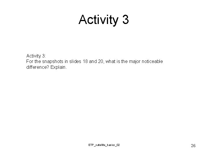 Activity 3: For the snapshots in slides 18 and 20, what is the major
