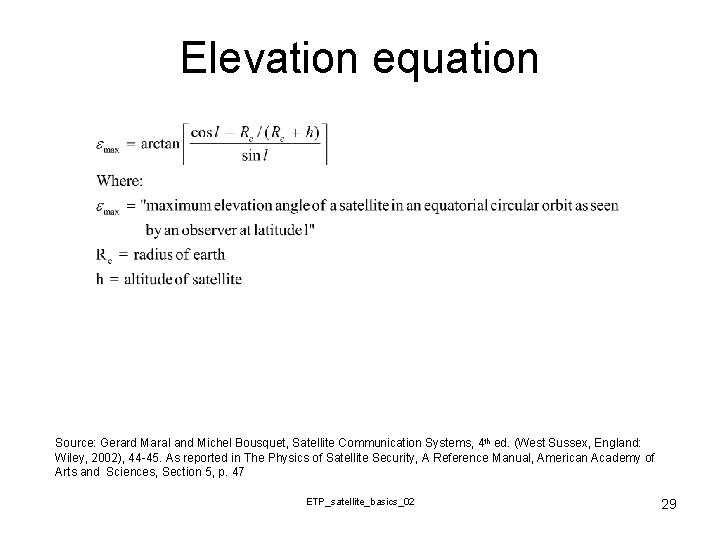 Elevation equation Source: Gerard Maral and Michel Bousquet, Satellite Communication Systems, 4 th ed.