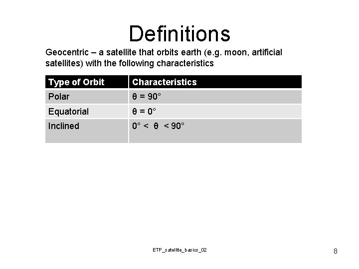 Definitions Geocentric – a satellite that orbits earth (e. g. moon, artificial satellites) with