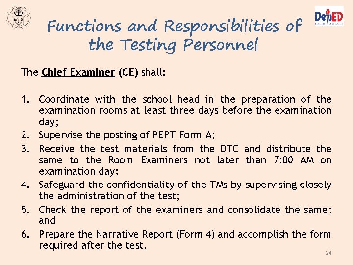Functions and Responsibilities of the Testing Personnel The Chief Examiner (CE) shall: 1. Coordinate Functions and Responsibilities of the Testing Personnel The Chief Examiner (CE) shall: 1. Coordinate