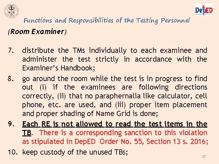 Functions and Responsibilities of the Testing Personnel (Room Examiner) 7. distribute the TMs individually Functions and Responsibilities of the Testing Personnel (Room Examiner) 7. distribute the TMs individually
