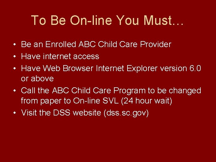 To Be On-line You Must… • Be an Enrolled ABC Child Care Provider •