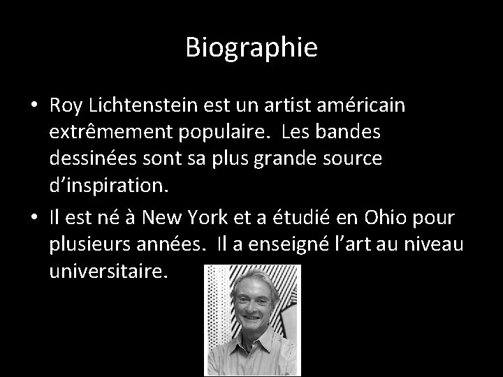 Biographie • Roy Lichtenstein est un artist américain extrêmement populaire. Les bandes dessinées sont