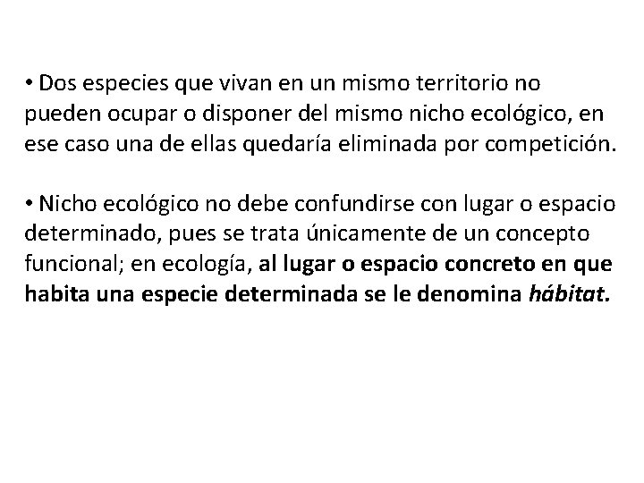  • Dos especies que vivan en un mismo territorio no pueden ocupar o