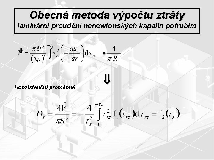 Obecná metoda výpočtu ztráty laminární proudění nenewtonských kapalin potrubím Konzistenční proměnné 