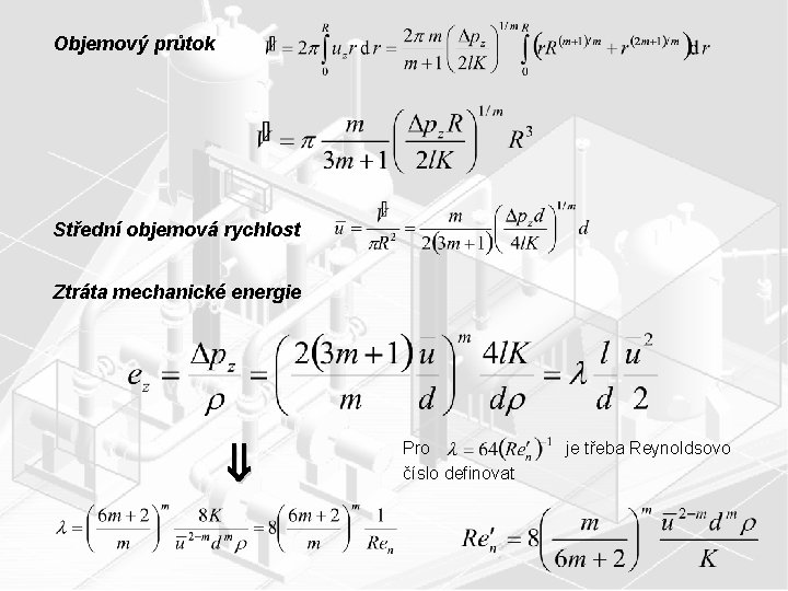 Objemový průtok Střední objemová rychlost Ztráta mechanické energie Pro je třeba Reynoldsovo číslo definovat