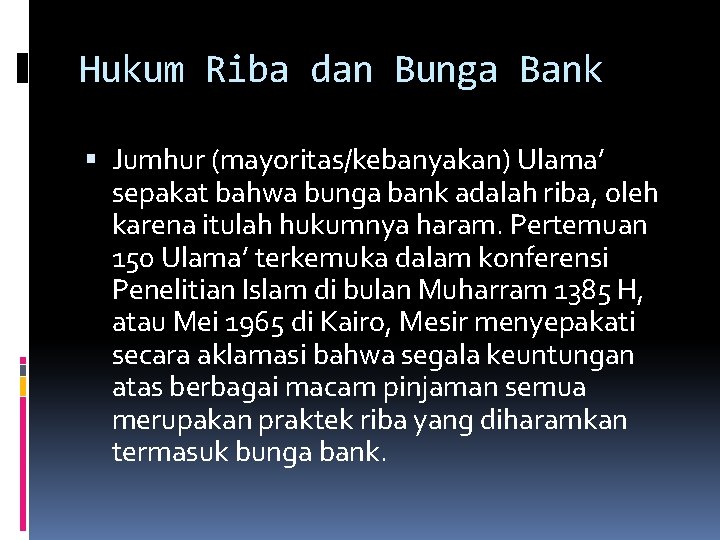 Hukum Riba dan Bunga Bank Jumhur (mayoritas/kebanyakan) Ulama’ sepakat bahwa bunga bank adalah riba,