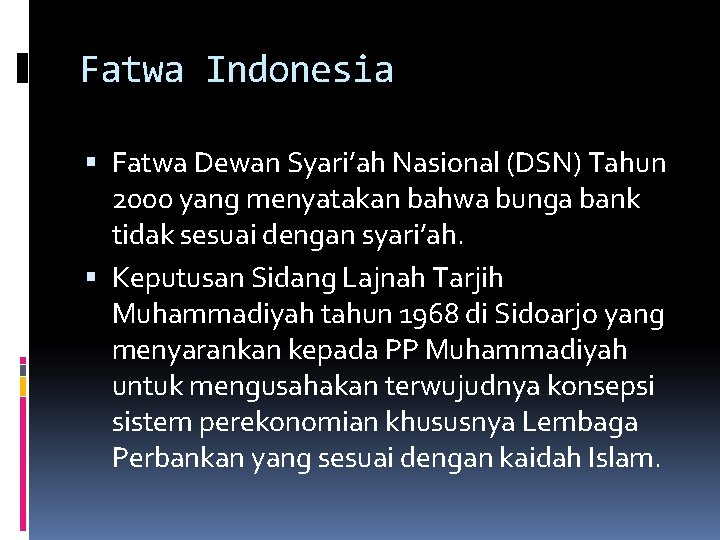 Fatwa Indonesia Fatwa Dewan Syari’ah Nasional (DSN) Tahun 2000 yang menyatakan bahwa bunga bank