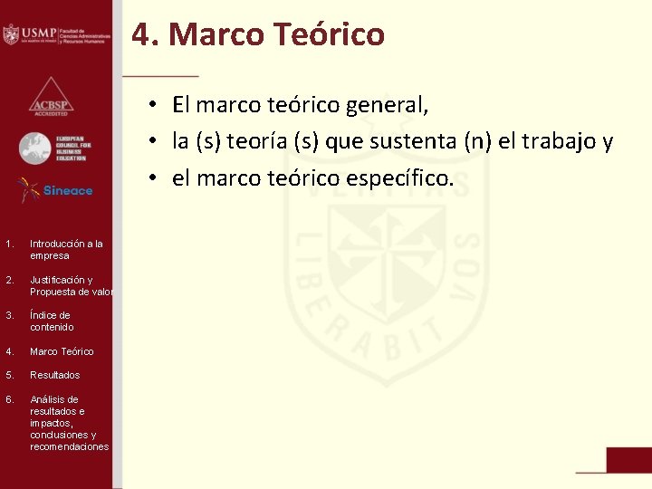 4. Marco Teórico • El marco teórico general, • la (s) teoría (s) que