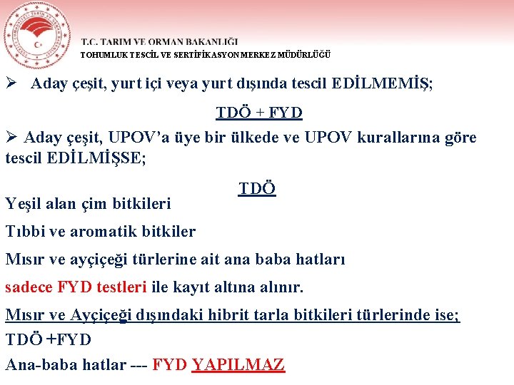 TOHUMLUK TESCİL VE SERTİFİKASYON MERKEZ MÜDÜRLÜĞÜ Ø Aday çeşit, yurt içi veya yurt dışında