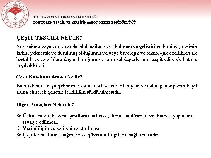 TOHUMLUK TESCİL VE SERTİFİKASYON MERKEZ MÜDÜRLÜĞÜ ÇEŞİT TESCİLİ NEDİR? Yurt içinde veya yurt dışında