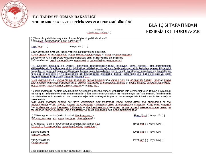 TOHUMLUK TESCİL VE SERTİFİKASYON MERKEZ MÜDÜRLÜĞÜ ISLAHÇISI TARAFINDAN EKSİKSİZ DOLDURULACAK 