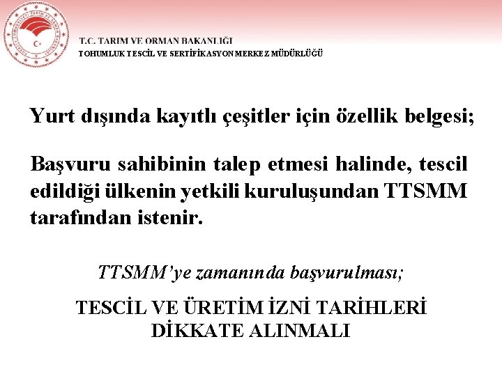 TOHUMLUK TESCİL VE SERTİFİKASYON MERKEZ MÜDÜRLÜĞÜ Yurt dışında kayıtlı çeşitler için özellik belgesi; Başvuru