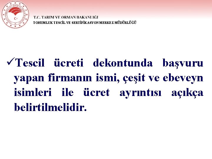 TOHUMLUK TESCİL VE SERTİFİKASYON MERKEZ MÜDÜRLÜĞÜ üTescil ücreti dekontunda başvuru yapan firmanın ismi, çeşit