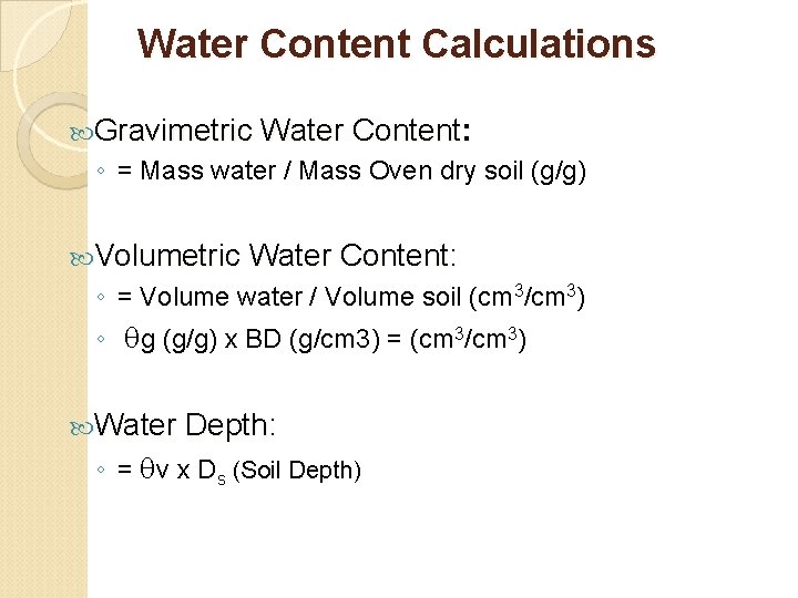 Water Content Calculations Gravimetric Water Content: ◦ = Mass water / Mass Oven dry