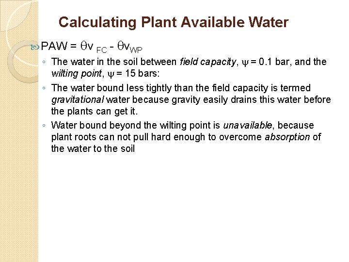 Calculating Plant Available Water PAW = v FC - v. WP ◦ The water
