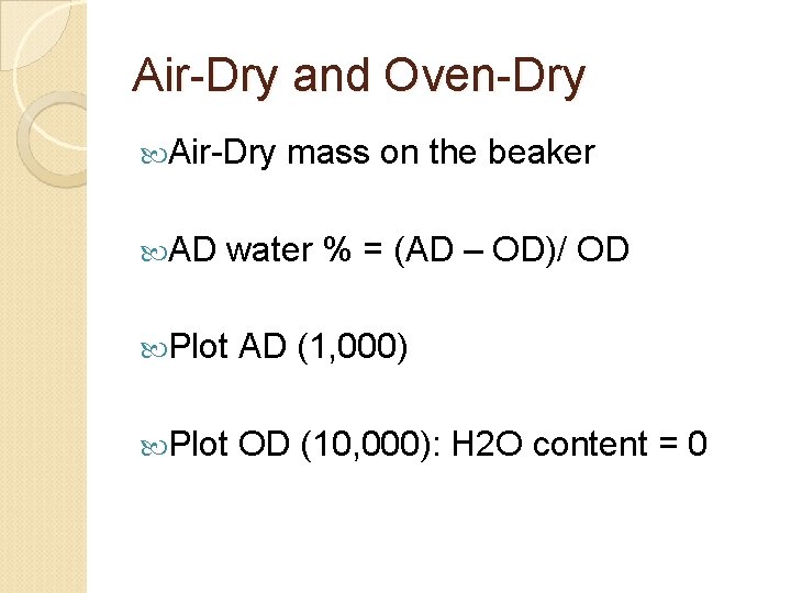 Air-Dry and Oven-Dry Air-Dry AD mass on the beaker water % = (AD –