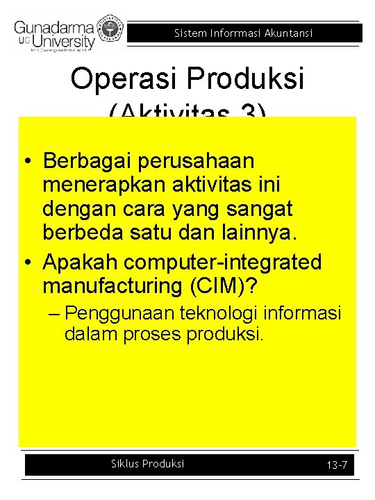 Sistem Inforrmasi Akuntansi Operasi Produksi (Aktivitas 3) • Berbagai perusahaan menerapkan aktivitas ini dengan