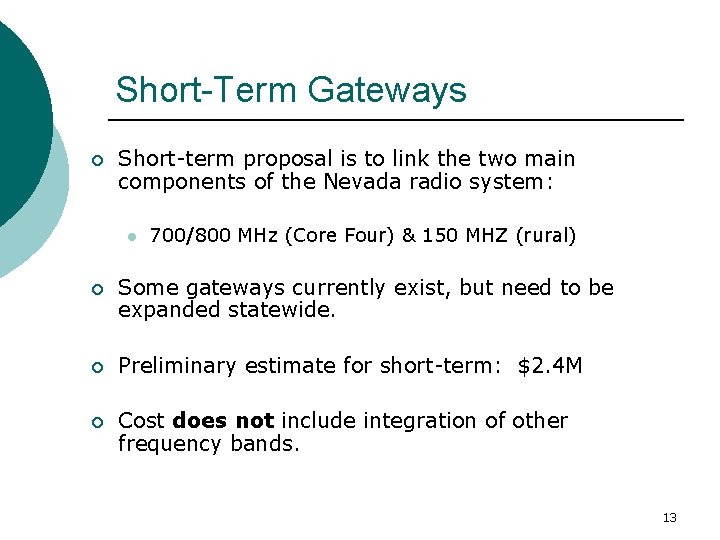 Short-Term Gateways ¡ Short-term proposal is to link the two main components of the