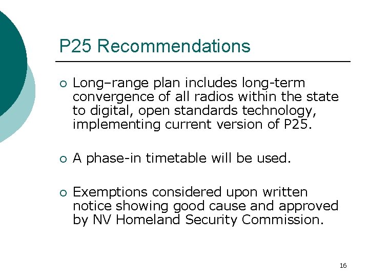P 25 Recommendations ¡ Long–range plan includes long-term convergence of all radios within the
