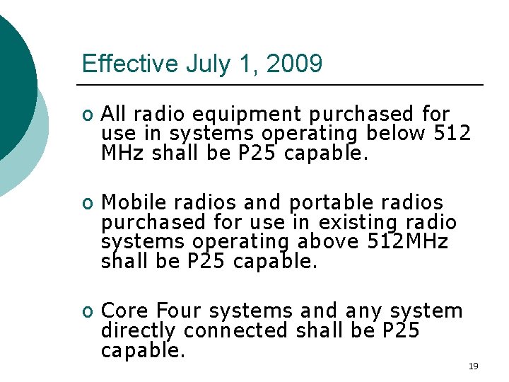 Effective July 1, 2009 o All radio equipment purchased for use in systems operating