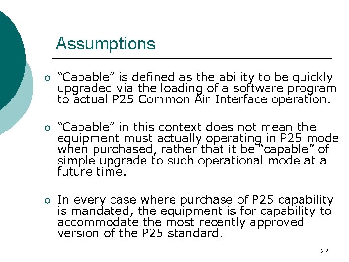 Assumptions ¡ “Capable” is defined as the ability to be quickly upgraded via the