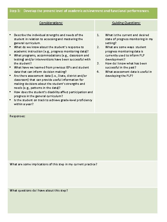 Step 3: Develop the present level of academic achievement and functional performances. Considerations: •