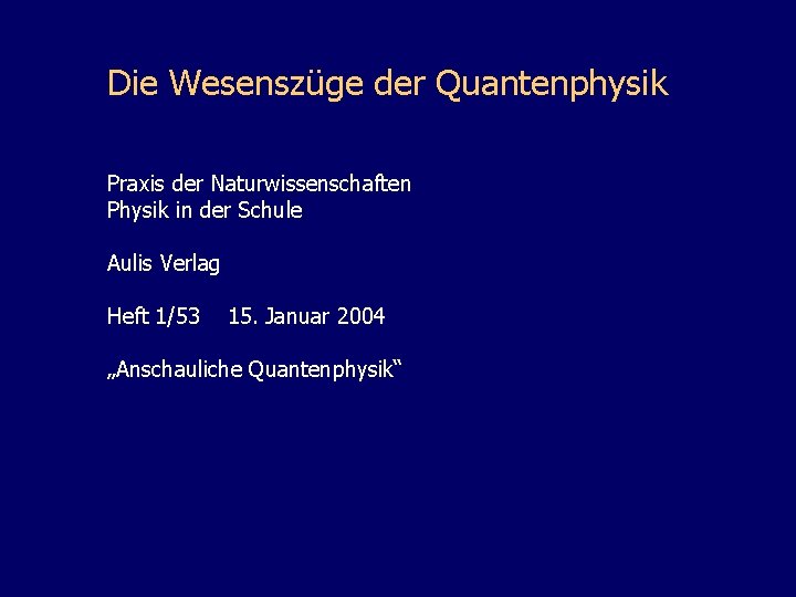 Die Wesenszüge der Quantenphysik Praxis der Naturwissenschaften Physik in der Schule Aulis Verlag Heft