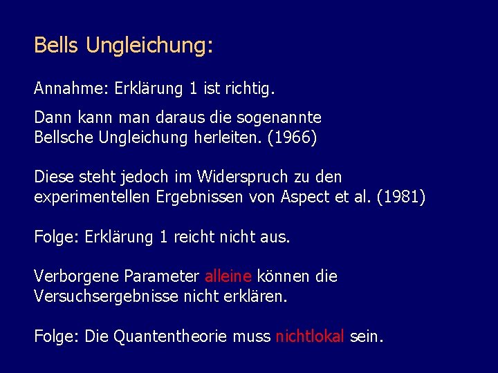 Bells Ungleichung: Annahme: Erklärung 1 ist richtig. Dann kann man daraus die sogenannte Bellsche