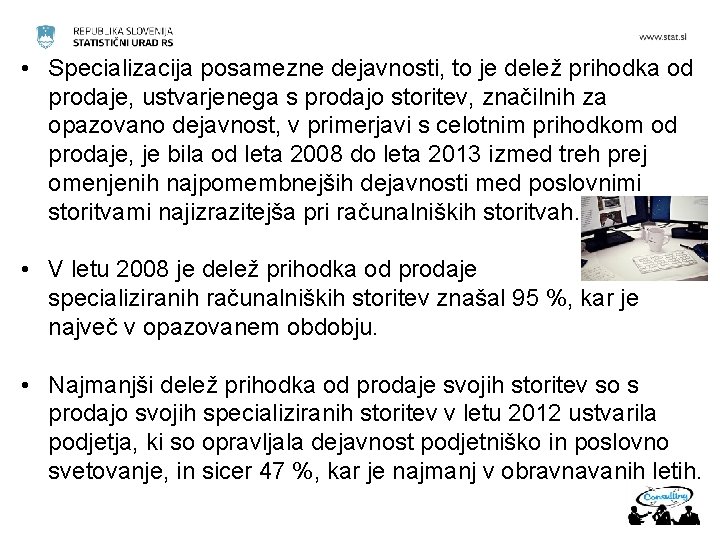  • Specializacija posamezne dejavnosti, to je delež prihodka od prodaje, ustvarjenega s prodajo