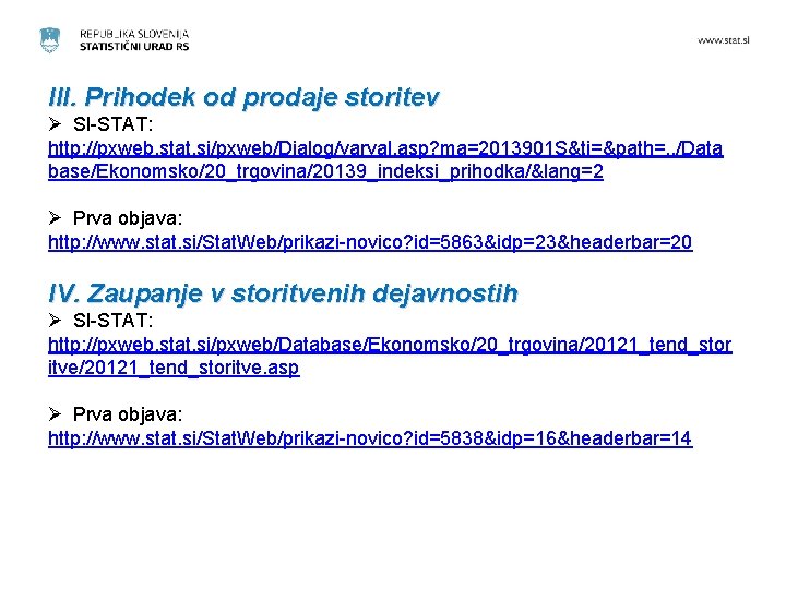 III. Prihodek od prodaje storitev Ø SI-STAT: http: //pxweb. stat. si/pxweb/Dialog/varval. asp? ma=2013901 S&ti=&path=.